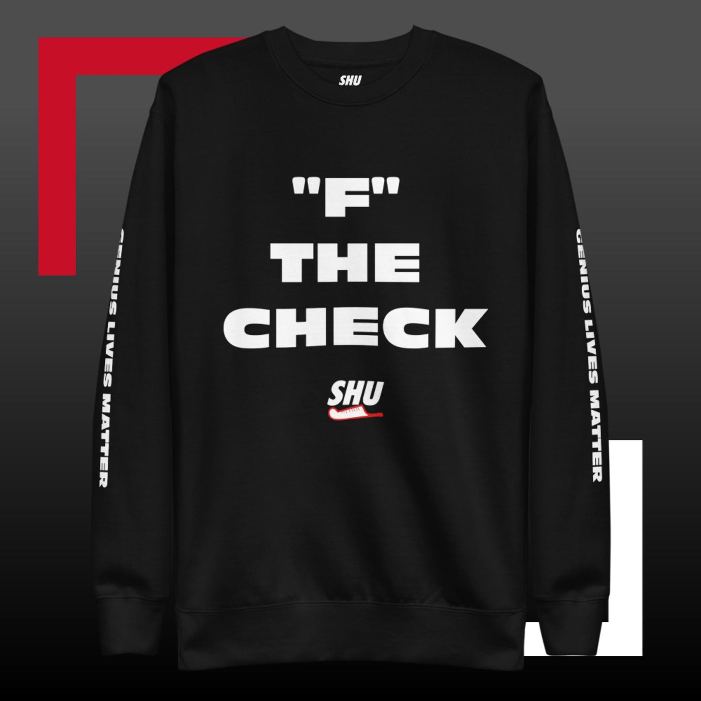 SHU "F" THE CHECK  Premium Sweatshirt