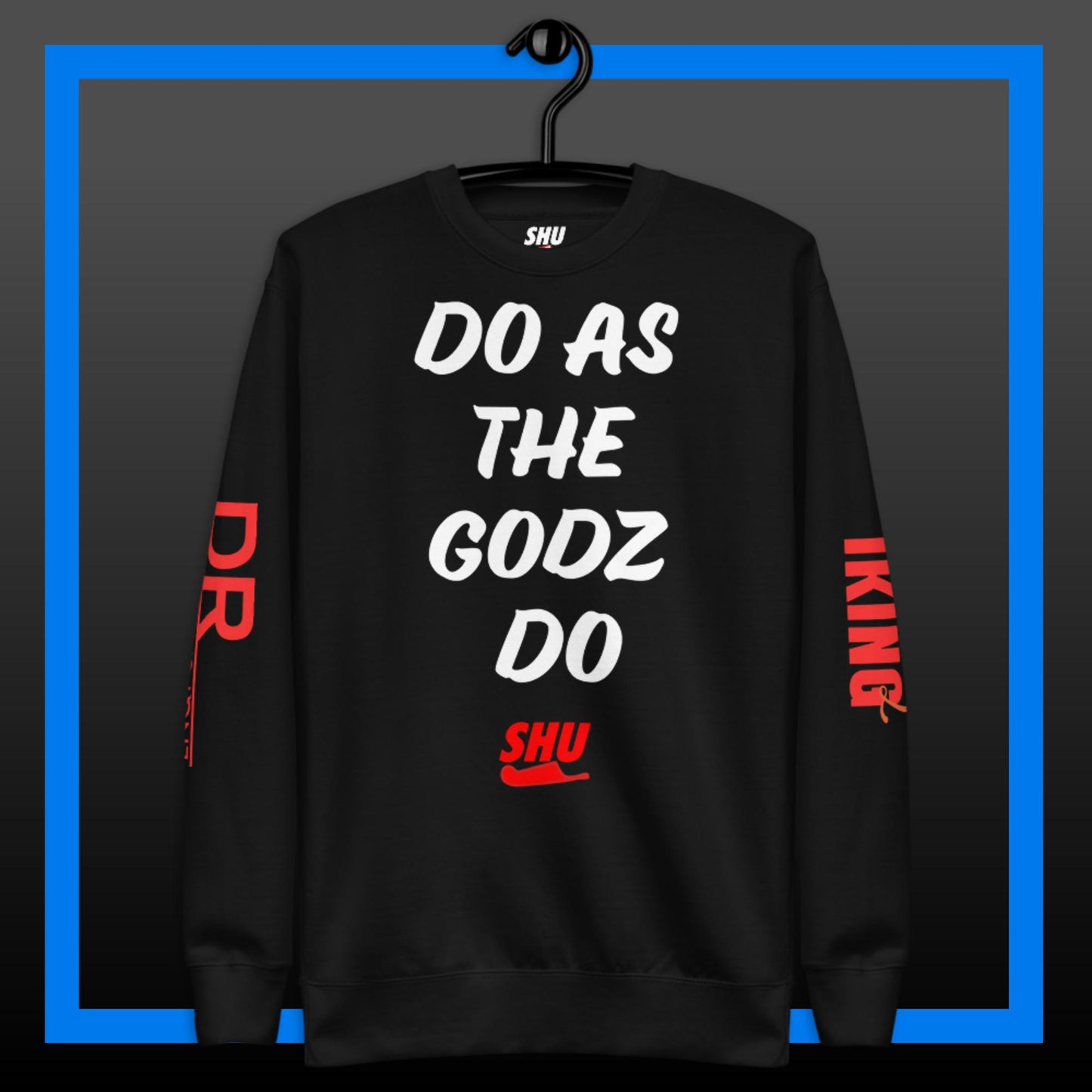 Polyibic DO AS THE GODZ DO Premium Sweatshirt