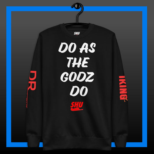 Polyibic DO AS THE GODZ DO Premium Sweatshirt