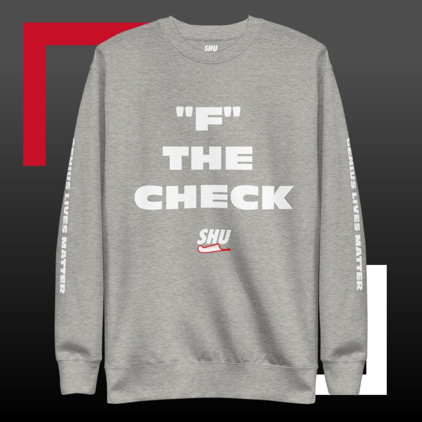 SHU "F" THE CHECK  Premium Sweatshirt