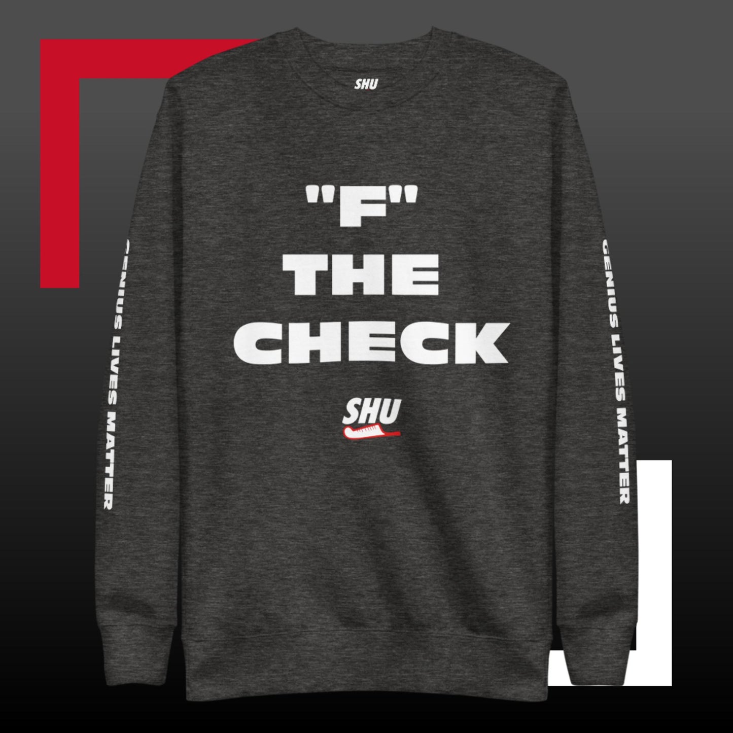 SHU "F" THE CHECK  Premium Sweatshirt