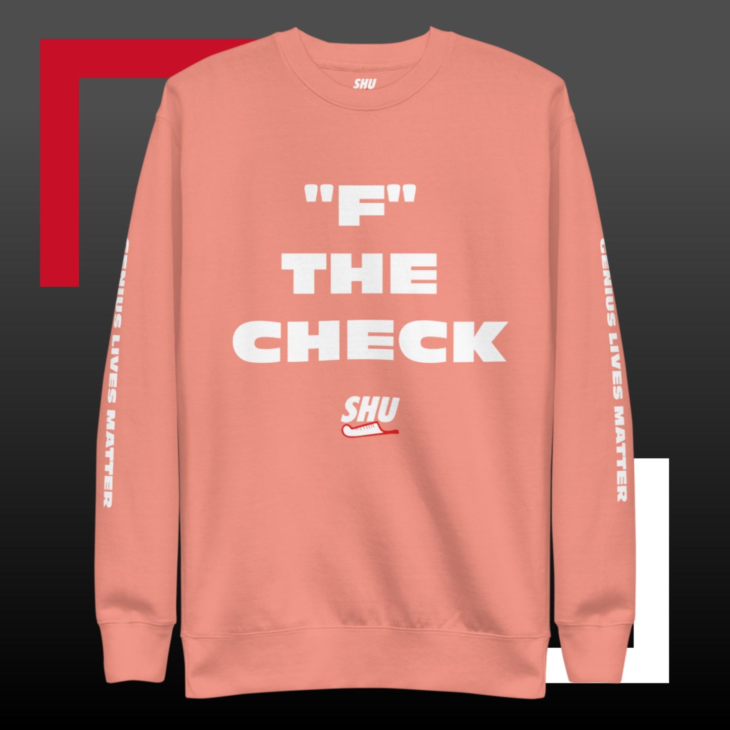 SHU "F" THE CHECK  Premium Sweatshirt