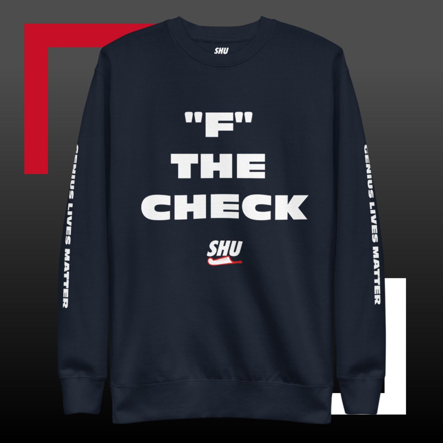 SHU "F" THE CHECK  Premium Sweatshirt