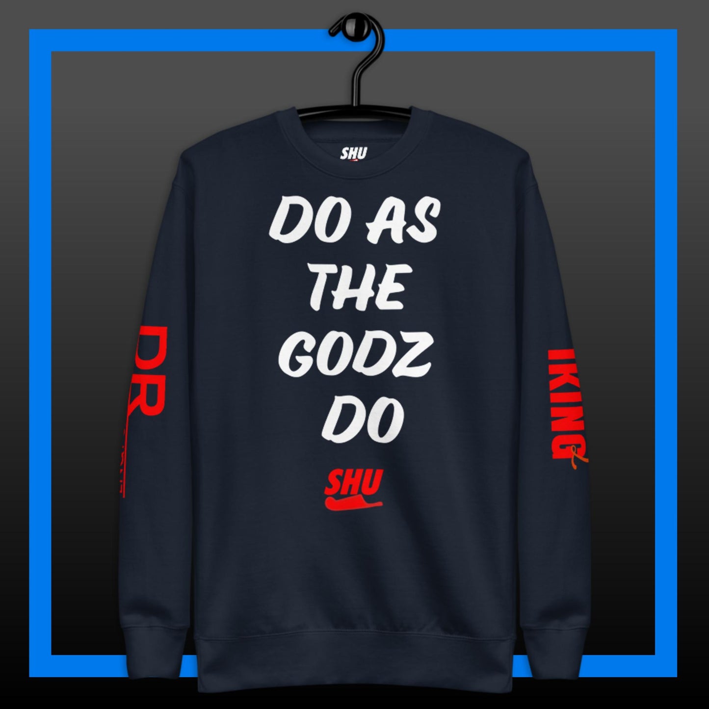 Polyibic DO AS THE GODZ DO Premium Sweatshirt