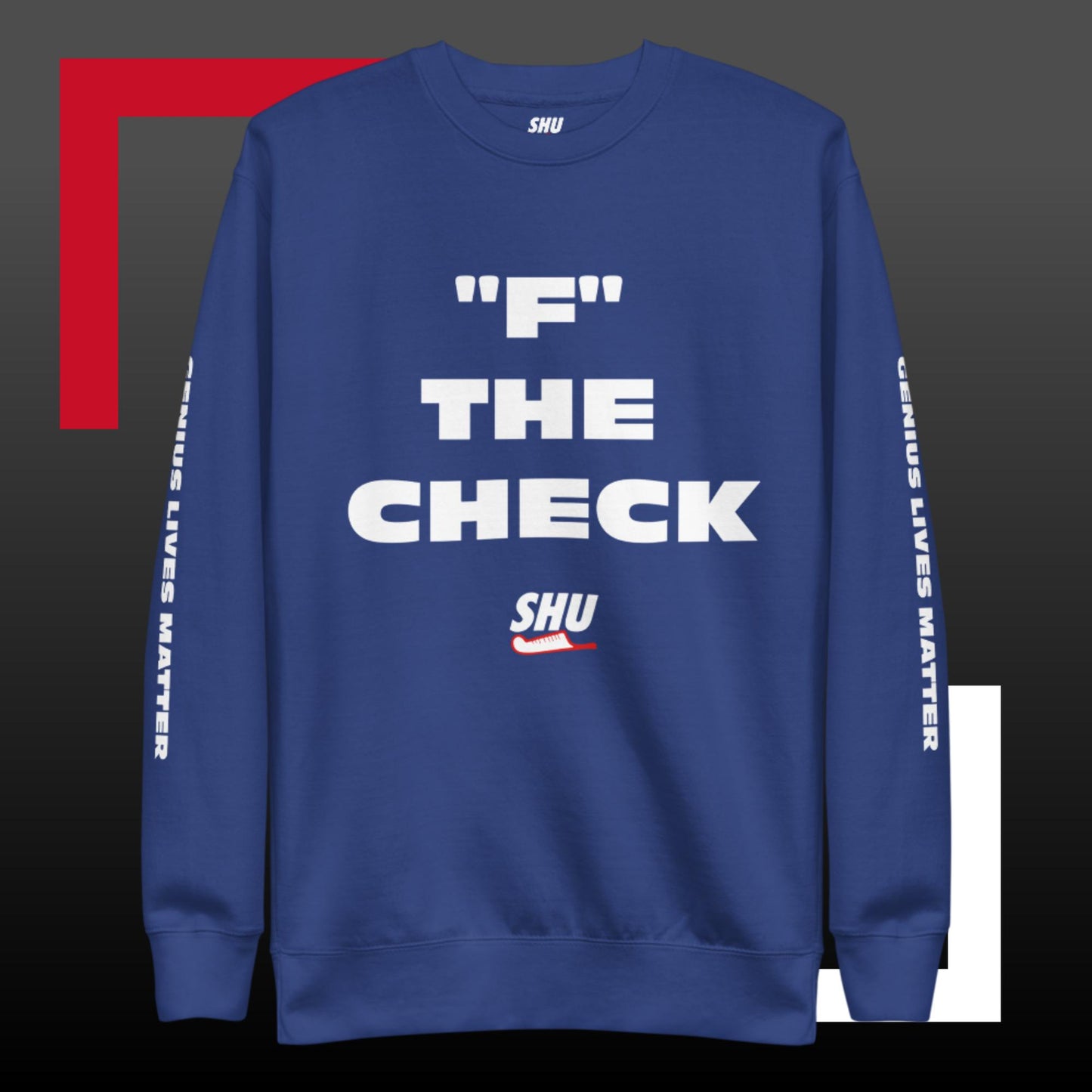 SHU "F" THE CHECK  Premium Sweatshirt