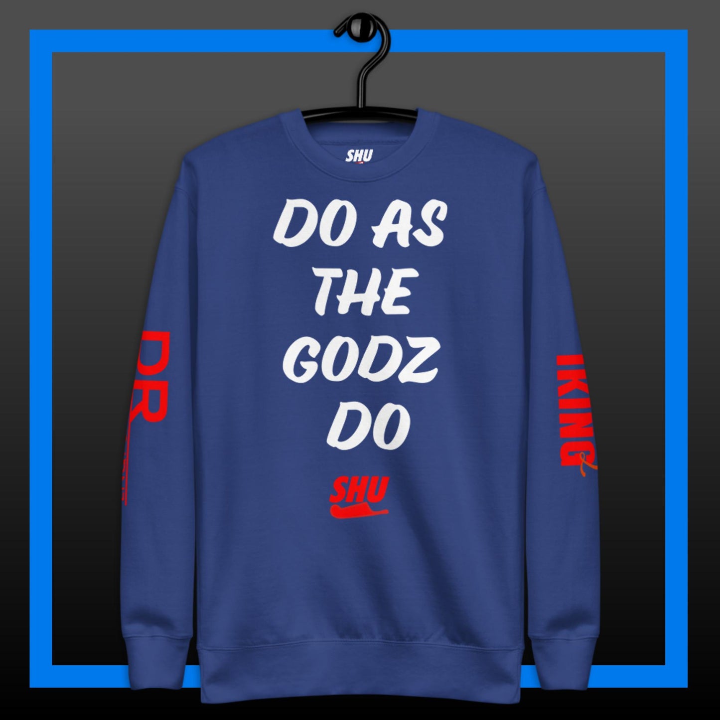 Polyibic DO AS THE GODZ DO Premium Sweatshirt