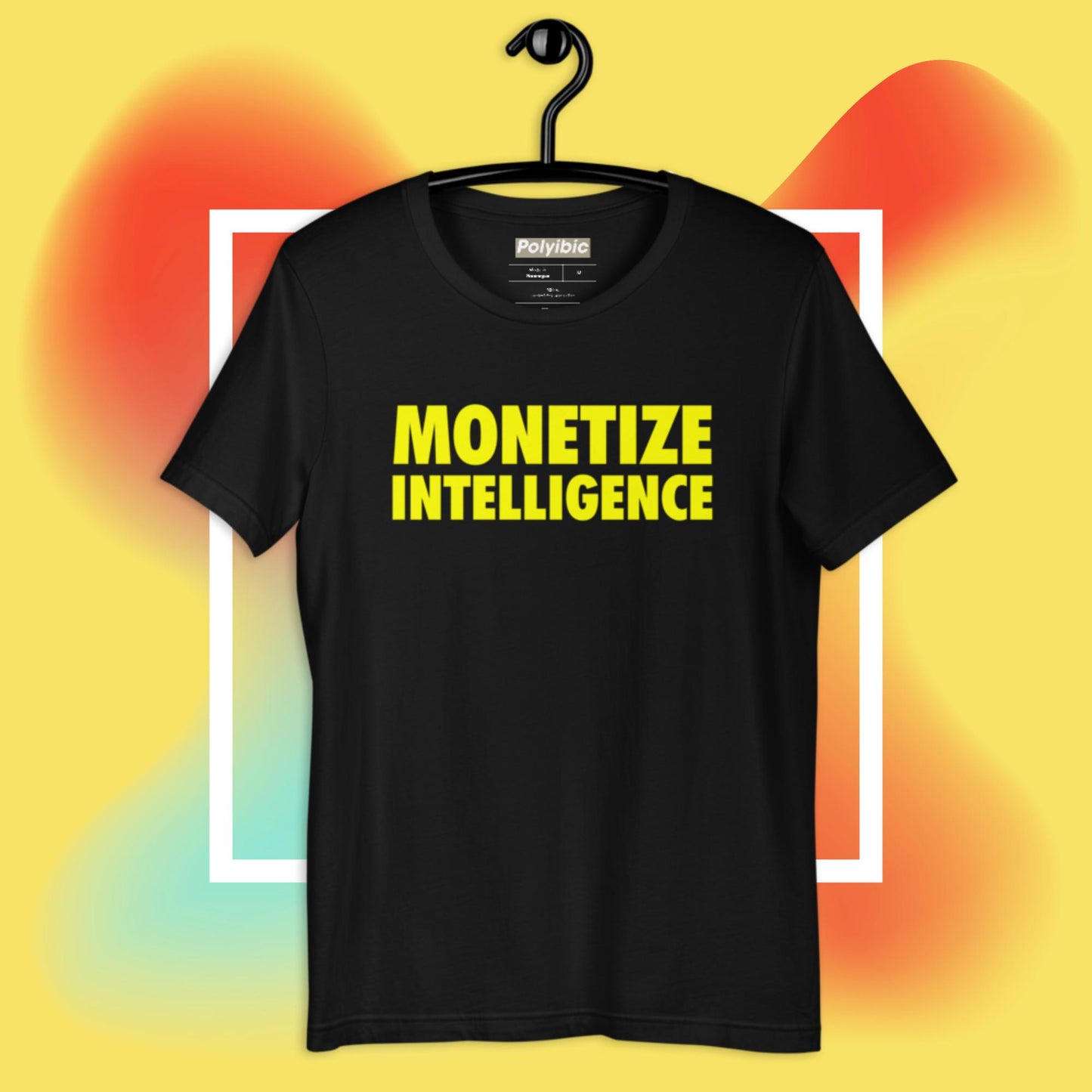 Polyibic Monetize Intelligence Unisex t-shirt