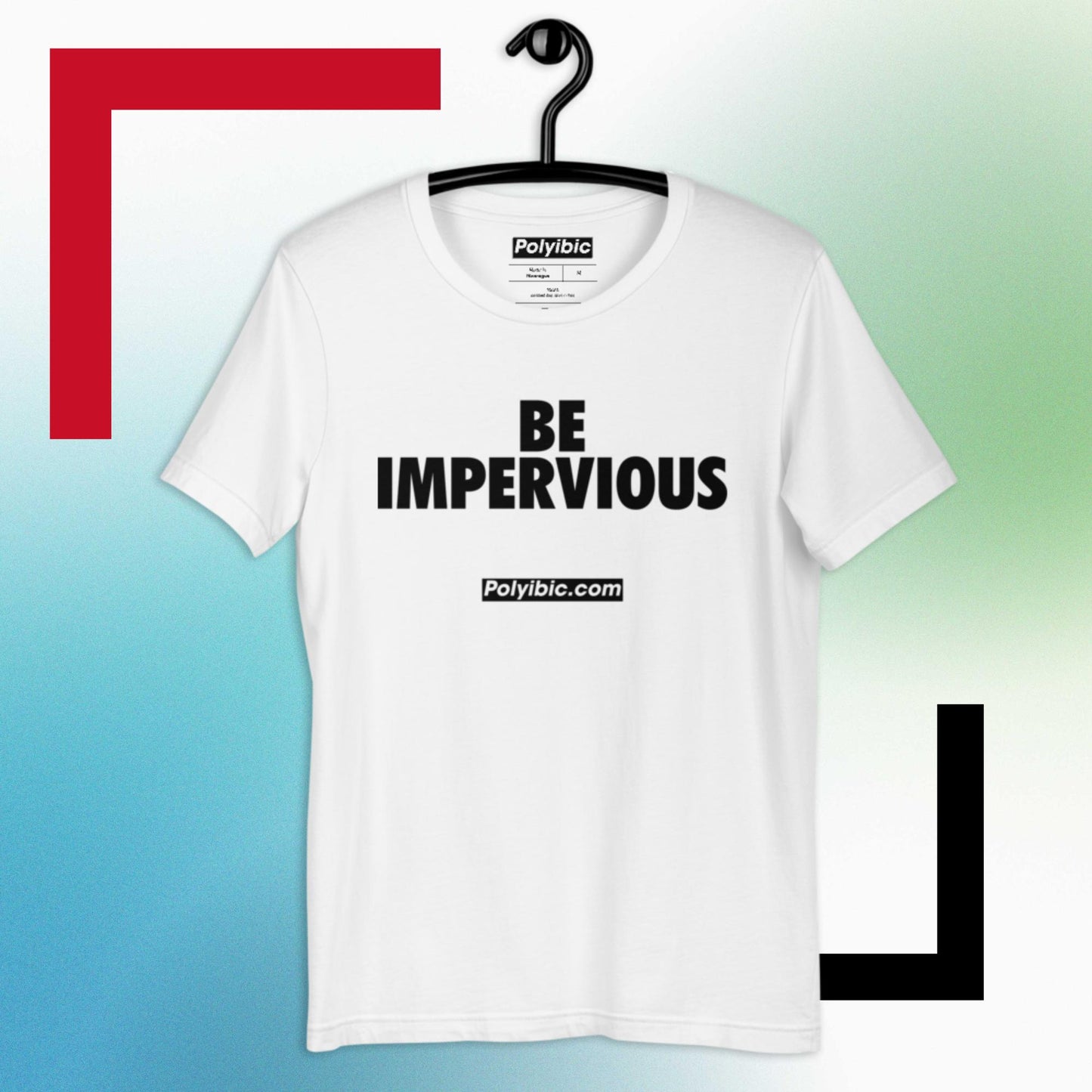 Polyibic Be Impervious  t-shirt